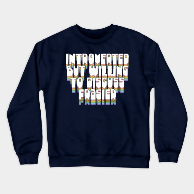 Introverted But Willing To Discuss Frasier Crewneck Sweatshirt by DankFutura